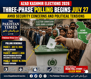 Azad Kashmir Elections 2026: Three-Phase Polling Begins July 27 Amid Security Concerns and Political Tensions